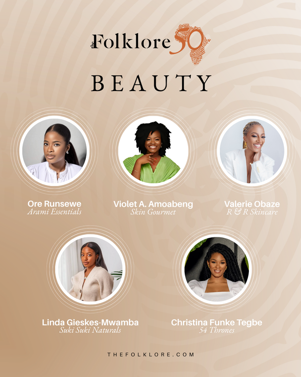 The Folklore 50 Africa: Beauty Founders Who Are Redefining Ritual and Radiance
