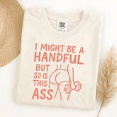 I Might Be A Handful Fitness Graphic T-Shirt | Funny Gym Humor Ivory Cotton Tee