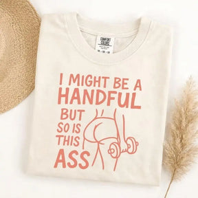 I Might Be A Handful Fitness Graphic T-Shirt | Funny Gym Humor Ivory Cotton Tee