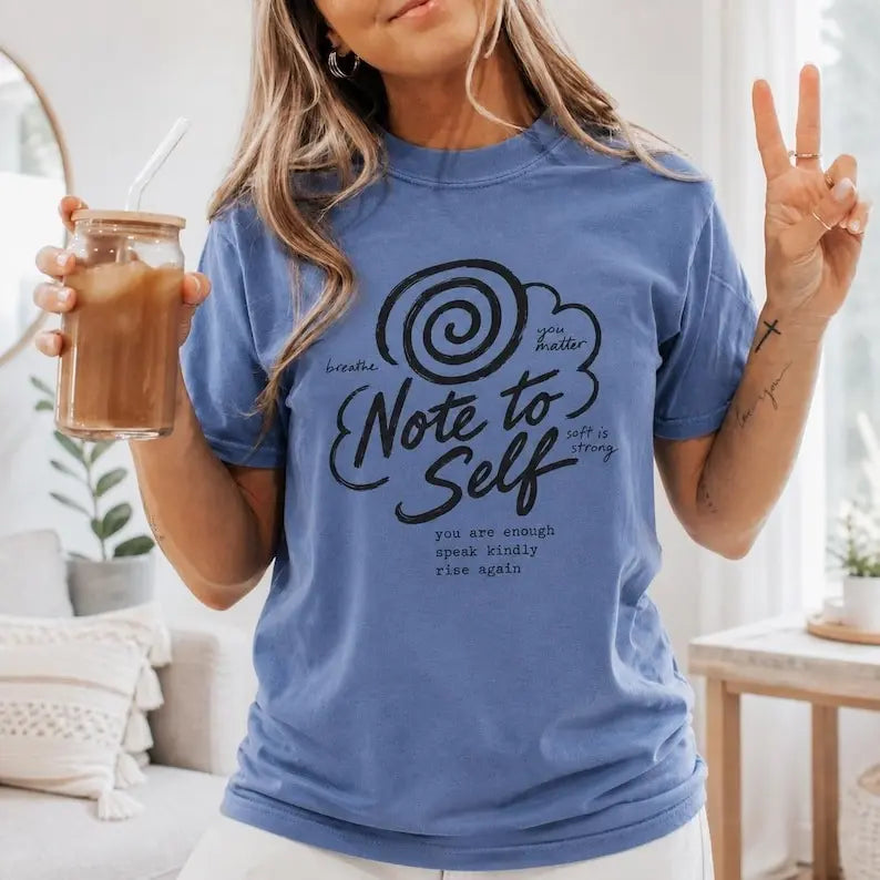 Note To Self Mental Health Affirmation Graphic T-Shirt | Washed Blue Cotton Tee