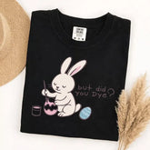 But Did You Dye Easter Bunny Graphic T-Shirt | Funny Holiday Black Cotton Tee