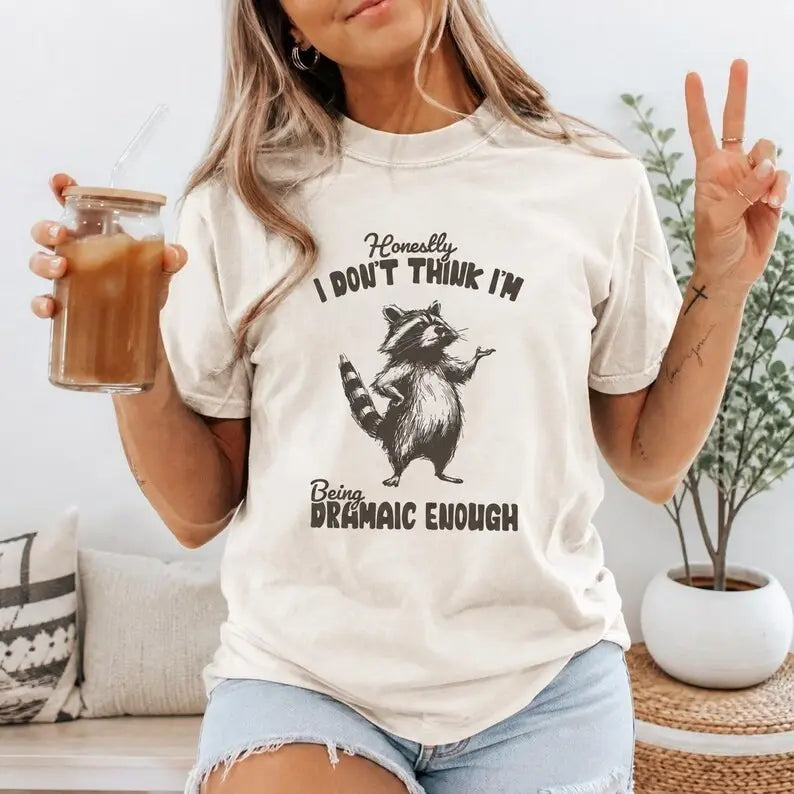 Honestly I Don't Think I'm Being Dramatic Enough Raccoon Graphic T-Shirt |
