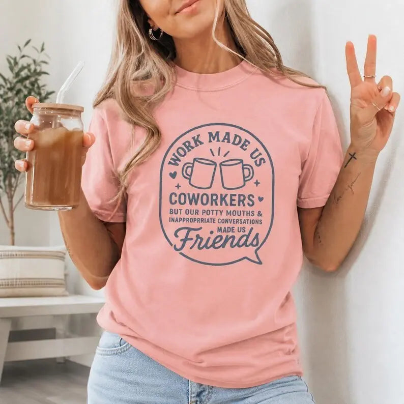 Work Made Us Coworkers Friends Funny Graphic T-Shirt | Peach Coral Workplace Humor Cotton Tee
